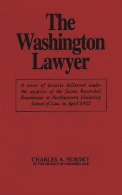 Charles a. Horsky, Lsi - Washington Lawyer, Inbunden