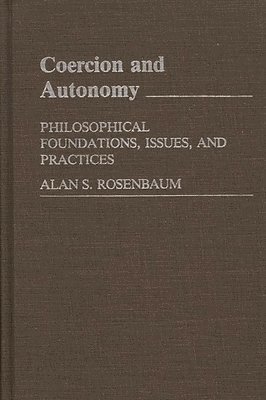 Allen Rosenbaum - Coercion and Autonomy, Inbunden