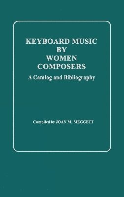 Joan Meggett - Keyboard Music by Women Composers, Inbunden