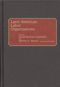 bokomslag Latin American Labor Organizations