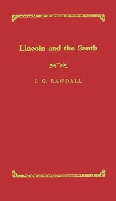 J. G. Randall, Abraham Lincoln - Lincoln and the South, Inbunden