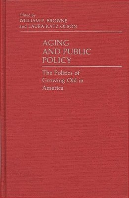 William P. Browne, Laura Katz Olson, William P. Browne, Laura Katz Olson - Aging and Public Policy, Inbunden