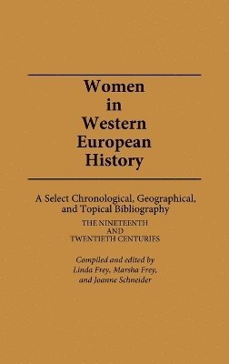 bokomslag Women in Western European History: A Select Chronological, Geographical, and Topical Bibliography