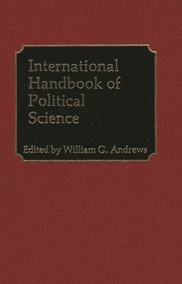 William G. Andrews - International Handbook of Political Science, Inbunden