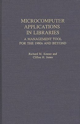 Clifton H. Jones, Richard Kesner - Microcomputer Applications in Libraries, Inbunden