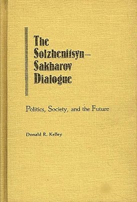 Donald Kelley, Donald R. Kelley - Solzhenitsyn-Sakharov Dialogue, Inbunden
