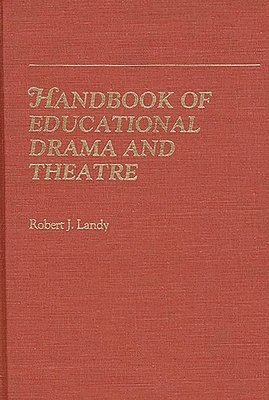 Robert Landy - Handbook of Educational Drama and Theatre, Inbunden