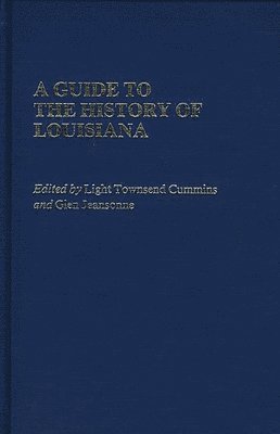 Light Townsend Cummins, Glen Jeansonne, Light Townsend Cummins, Glen Jeansonne - Guide to the History of Louisiana, Inbunden
