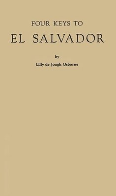 Lilly de Jongh Osborne - Four Keys to El Salvador, Inbunden