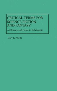 bokomslag Critical Terms for Science Fiction and Fantasy: A Glossary and Guide to Scholarship
