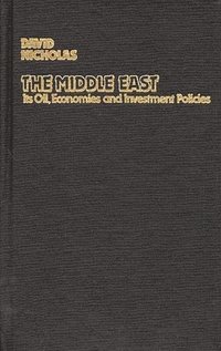 bokomslag Middle East, Its Oil, Economies and Investment Policies