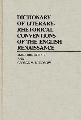 Marjorie P. Donker, George Muldrow - Dictionary of Literary-Rhetorical Conventions of the English Renaissance, Inbunden