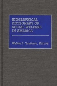 bokomslag Biographical Dictionary of Social Welfare in America