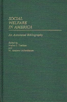 W. Andrew Achenbaum, Walter I. Trattner, Walter I. Trattner, W. Andrew Achenbaum - Social Welfare in America, Inbunden