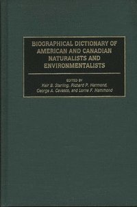 bokomslag Biographical Dictionary of American and Canadian Naturalists and Environmentalists