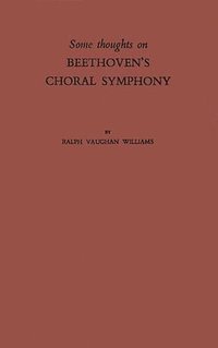 bokomslag Some Thoughts on Beethoven's Choral Symphony with Writings on Other Musical Subjects