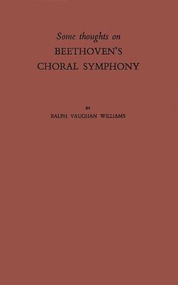 bokomslag Some Thoughts on Beethoven's Choral Symphony with Writings on Other Musical Subjects