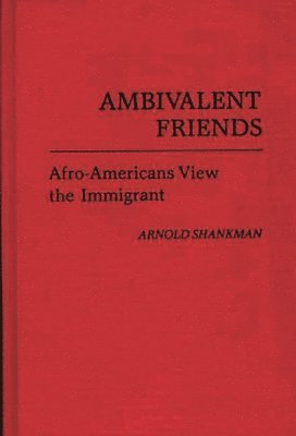 Arnold M. Shankman, Unknown - Ambivalent Friends, Inbunden