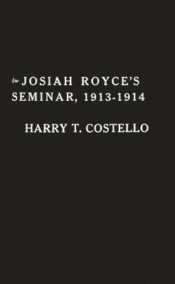 Josiah Royce's Seminar 1913-1914 1