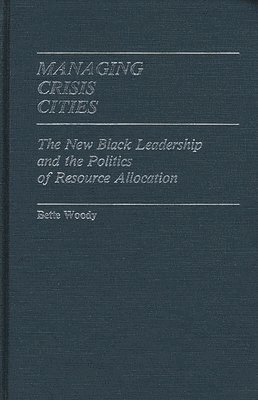 Bette Woody - Managing Crisis Cities, Inbunden
