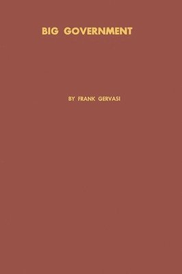 Frank H. Gervasi - Big Government, Inbunden