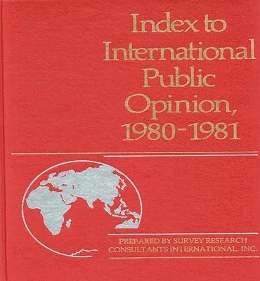 Survey, Elizabeth Hann Hastings - Index to International Public Opinion, 1980-1981, Inbunden