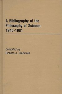 bokomslag A Bibliography of the Philosophy of Science, 1945-1981