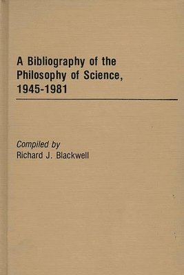 A Bibliography of the Philosophy of Science, 1945-1981 1