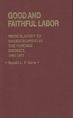 Ronald L. F. Davis - Good and Faithful Labor, Inbunden