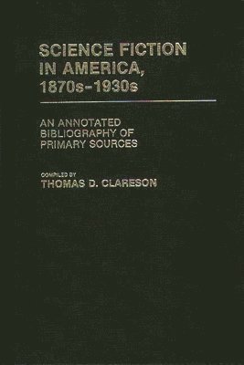 Alice Clareson - Science Fiction in America, 1870s-1930s, Inbunden