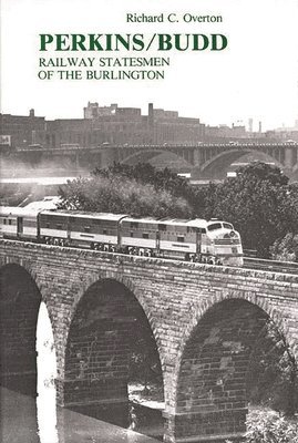 Richard Cleghorn Overton, Charles Elliott Perkins, Ralph C. Budd - Perkins/Budd, Inbunden