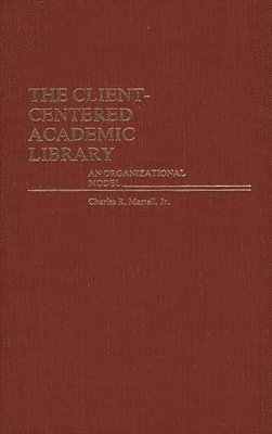 Charles Martell, Charles R. Martell - Client-Centered Academic Library, Inbunden