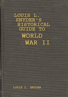 Louis L. Snyder's Historical Guide to World War II 1