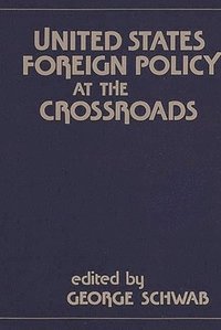 bokomslag United States Foreign Policy at the Crossroads