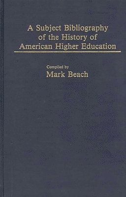 Subject Bibliography of the History of American Higher Education