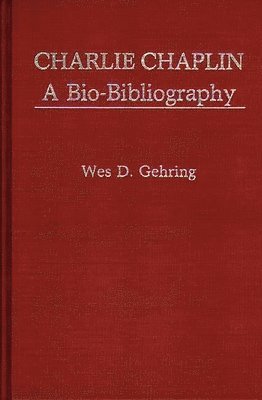 Wes D. Gehring - Charlie Chaplin, Inbunden