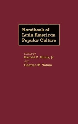 Harold E. Hinds, Charles M. Tatum, Harold E. Hinds, Charles M. Tatum - Handbook of Latin American Popular Culture, Inbunden