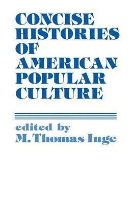 Unknown, M. Thomas Inge - Concise Histories of American Popular Culture, Häftad