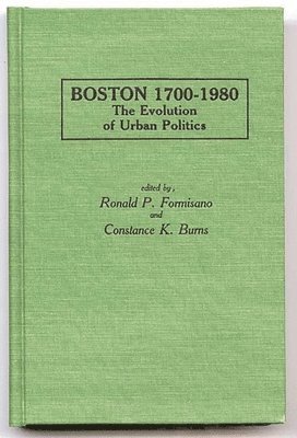 Constance K. Burns, Ronald P. Formisand, Constance B. Burns - Boston 1700-1980, Inbunden