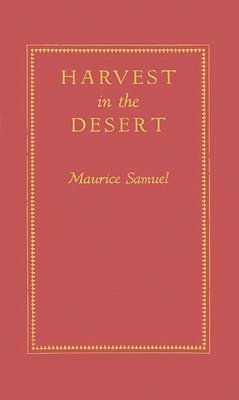 Maurice Samuel, Unknown - Harvest in the Desert, Inbunden