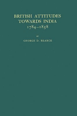 British Attitudes Towards India, 1784-1858 1