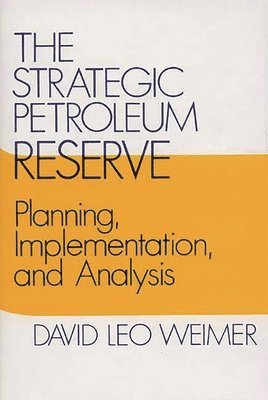 David L. Weimer - Strategic Petroleum Reserve, Inbunden