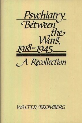 bokomslag Psychiatry Between the Wars, 1918-1945