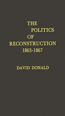 Politics of Reconstruction, 1863-1867