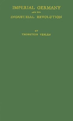 Thorstein Veblen, Unknown - Imperial Germany and the Industrial Revolution, Inbunden