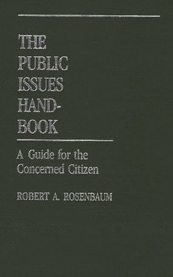 Robert A. Rosenbaum - Public Issues Handbook, Inbunden