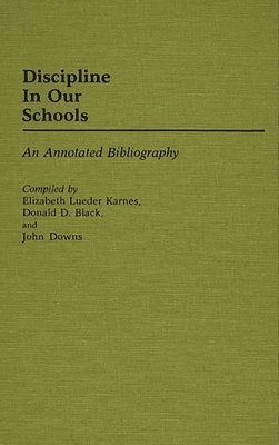 Donald D. Black, John C. Downs, Elizabeth L. Karnes, Elizabeth Lueder Karnes, Donald Black, John Downs - Discipline in Our Schools, Inbunden