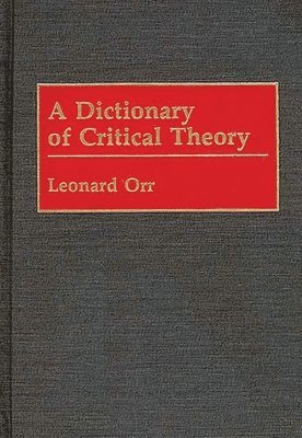 Leonard Orr - Dictionary of Critical Theory, Inbunden