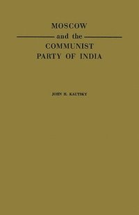 bokomslag Moscow and the Communist Party of India