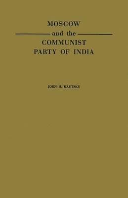 bokomslag Moscow and the Communist Party of India